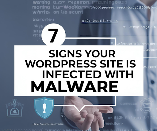 7 Signs Your WordPress Site is Infected with Malware